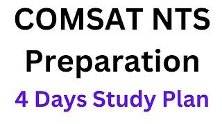 COMSAT NTS Preparation 4 Days Study Plan I How to Prepare COMSAT Entry Test 2024 I NTS NAT Prep