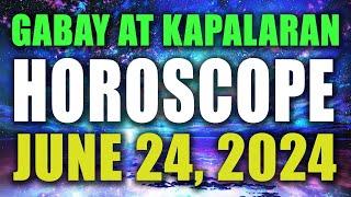 HOROSCOPE NGAYONG ARAW - June 24, 2024 | GABAY AT KAPALARAN HOROSCOPE TAGALOG