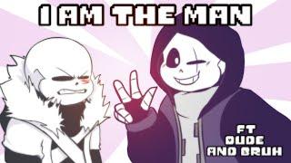 I AM THE MAN [MEME] - Dude & Bruh (Cross and Epic!Sans)