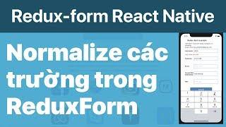 56-Redux-form#7.Ví dụ về normalize các trường trong Redux-form