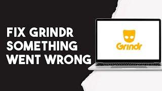 How To Fix Grindr Something Went Wrong