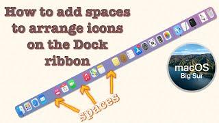 How to add spaces between icons in the DOCK ribbon on your macOS Monterey,  Big Sur, Mojave, ...