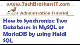 How to Synchronize two database in MySQL or MariaDB by using Heidi SQL- MariaDB Admin / Dev Tutorial