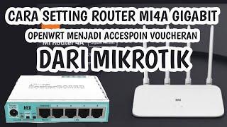 CARA SETTING ROUTER MI4A GIGAGIT OPENWRT MENJADI AP DARI MIKROTIK VOUCHERAN