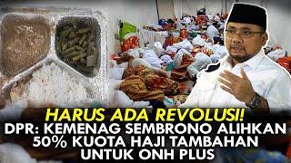 HARUS ADA REVOLUSI! DPR: KEMENAG SEMBRONO,  ALIHKAN 50% KUOTA HAJI TAMBAHAN UNTUK ONH PLUS