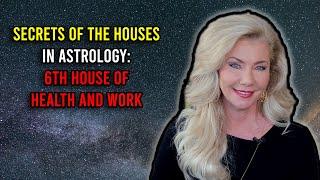 Secrets of the Houses in Astrology: 6th House of Health and Work