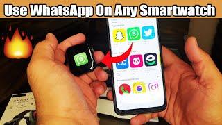 How To Get Whatsapp On Any Smartwatch - Use WhastApp In SmartWatch