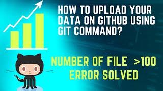 GitHub |how to upload project on gitHub |  Upload more than 100 files