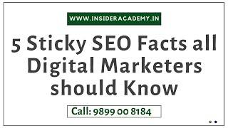 5 Sticky SEO Facts all Digital Marketers should Know | Insider Academy SEO Training Program