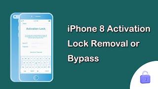 iPhone 8 Activation Lock Removal or Bypass with No Apple ID [2024]