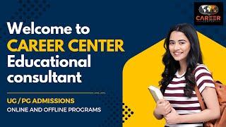 Welcome to Career Center | Educational Consultant | UG/PG Admissions
