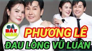 PHƯƠNG LÊ đau lòng mỗi khi nhìn VŨ LUÂN cười vì điều này, PHƯƠNG LÊ nhói lòng