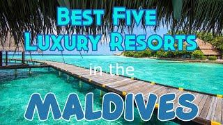 Top 5 Luxury Resorts in The Maldives