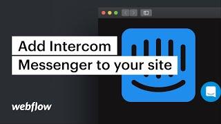 Add Intercom Messenger to your site — Webflow tutorial