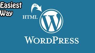 Easiest Way to convert HTML template into WordPress Theme