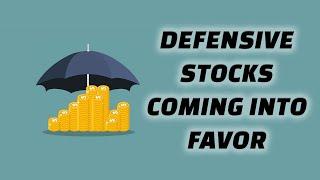 Defensive Stocks Are Coming Into Favor