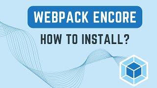 Symfony 6 - How to install Webpack Encore?