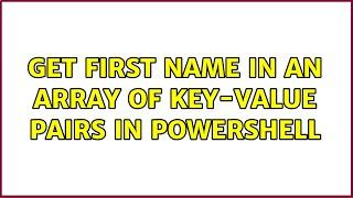 Get first name in an array of key-value pairs in PowerShell