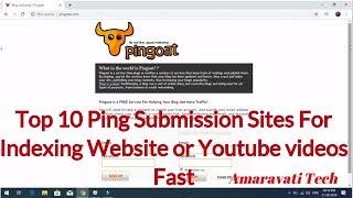 Top 10 Ping Submission Sites For Indexing Website or Youtube videos Fast