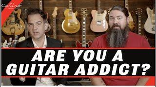 Are you a guitar addict?