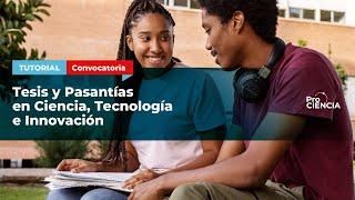 Tutorial: Convocatoria Tesis y Pasantías en Ciencia, Tecnología e Innovación