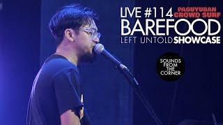 Sounds From The Corner : Live #114 Barefood - Left Untold Showcase