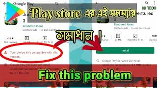 HOW TO FIX YOUR DEVICE ISN'T COMPATIBLE WITH THIS VERSION ANDROID FIX 2022 GOOGLE PLAY STORE,BD TECH