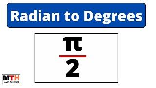 How to convert pi/2 radian into degrees