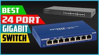 Best 24 Port Gigabit Switch in 2023 You Buy For Home Network