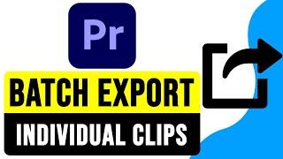 How to BATCH EXPORT INDIVIDUAL CLIPS in Premiere Pro 2025 | Premiere Pro Tutorial