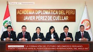 Conversatorio por el 61° Aniversario de la Academia Diplomática Javier Pérez de Cuéllar