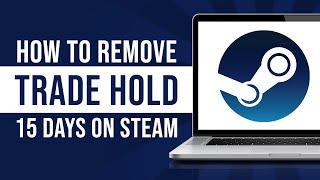 How to Remove Trade Hold 15 Days on Steam (2024)