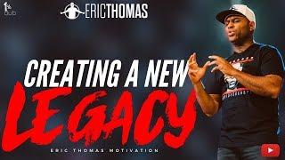 Eric Thomas | Creating A New Legacy (Eric Thomas Motivation)