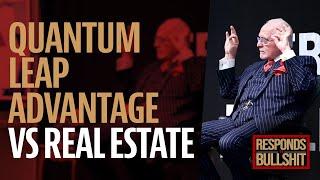 QUANTUM LEAP ADVANTAGE VS REAL ESTATE | DAN RESPONDS TO BULLSHIT