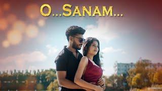 O Sanam (Official Music Video) | Dipanjan & Sneha | AKA Music | The Infinite Zay | Kaunik