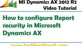 40-Microsoft Dynamics AX Tutorial - How to configure Report security in Microsoft Dynamics AX