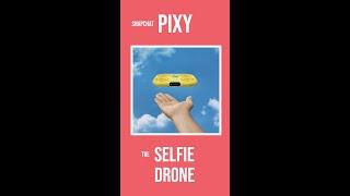 The Pixy - Snapchat's Selfie Drone