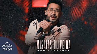 Misaias Oliveira | Não Compensa [Clipe Oficial]