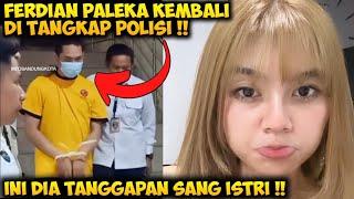 FERDIAN PALEKA KEMBALI DI TANGKAP POLISI !! INI DIA TANGGAPAN SANG ISTRI FERDIAN PALEKA !!