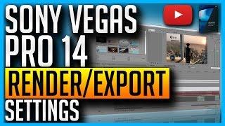 Best Render and Export Settings for Sony Vegas Pro 14