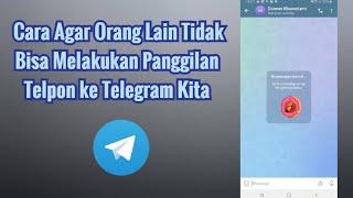 Cara Agar Orang Lain Tidak Bisa Melakukan Panggilan Telpon ke Telegram Kita