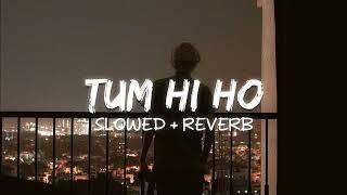 Tum Hi Ho (Slowed + Reverb) #slowedandreverb #viral #SlowVerse #newsong