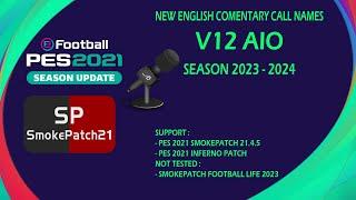 NEW ENGLISH COMENTARY CALL NAMES V12 AIO SEASON 23/24 || PES 2021 ALL PATCH || CPK VERSION