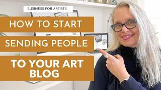 How To Start Sending People To Your Art Blog | Blogging For Artists