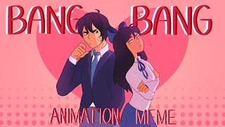 BANG BANG | ANIMATION MEME (AARMAU)