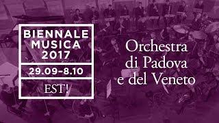 Biennale Musica 2017 - Orchestra di Padova e del Veneto