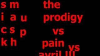 The Prodigy vs Pain vs Avril