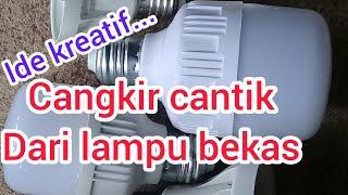 Xx CARA MEMBUAT CANGKIR / GELAS PLASTIK DARI BOHLAM / LAMPU BEKAS