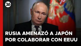 RUSIA amenazó a JAPÓN debido a su cooperación con UCRANIA