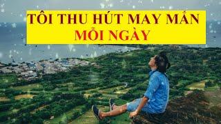 Tôi thu hút may mắn mỗi ngày || Luật hấp dẫn || Thần chú may mắn